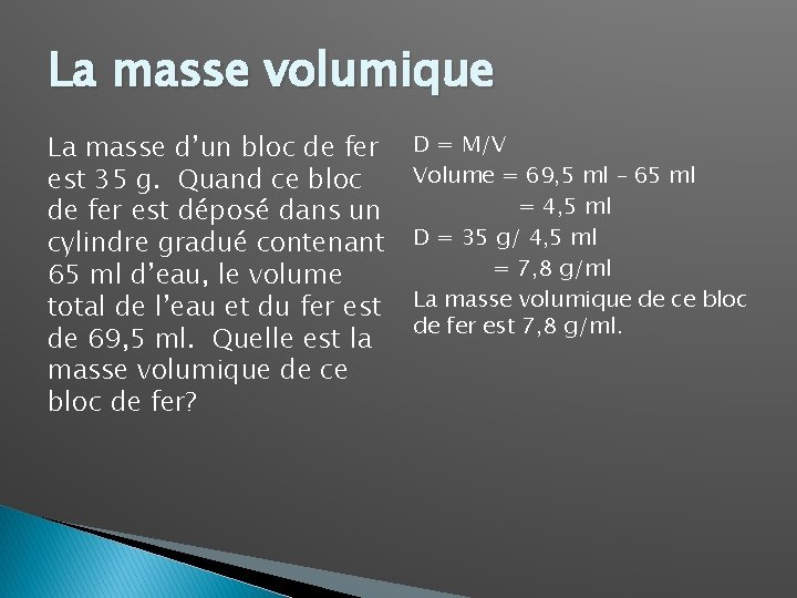 La masse volumique La masse d’un bloc de fer est 35 g. Quand ce