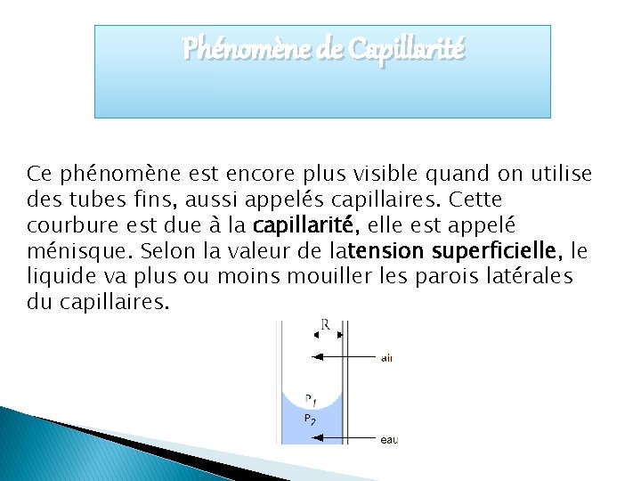 Phénomène de Capillarité Ce phénomène est encore plus visible quand on utilise des tubes