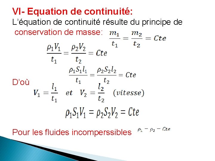 VI- Equation de continuité: L’équation de continuité résulte du principe de conservation de masse: