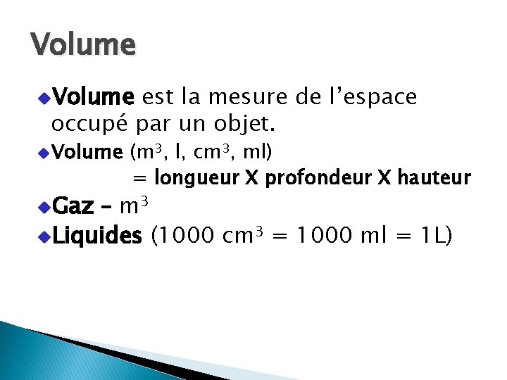 Volume u. Volume est la mesure de l’espace occupé par un objet. u Volume