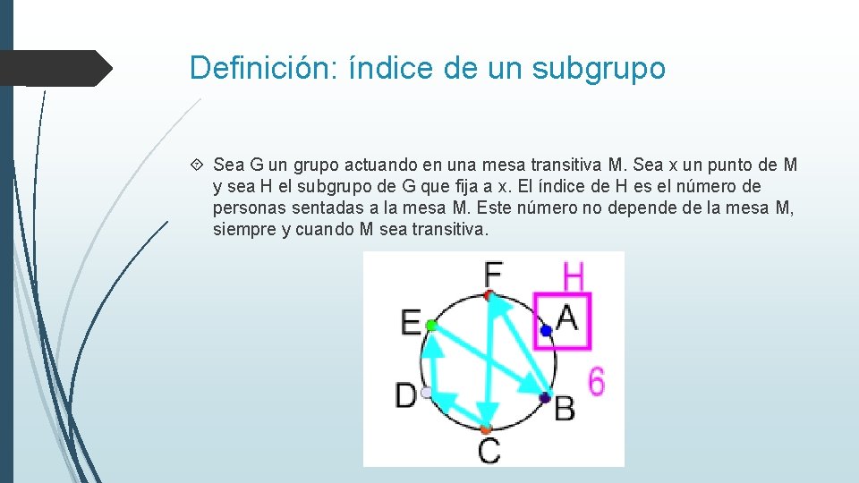 Definición: índice de un subgrupo Sea G un grupo actuando en una mesa transitiva