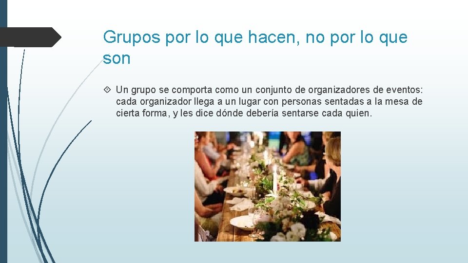 Grupos por lo que hacen, no por lo que son Un grupo se comporta