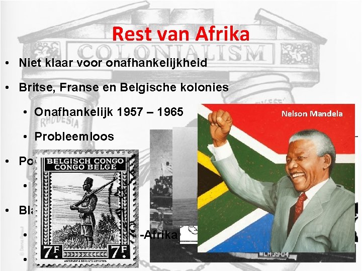 Rest van Afrika • Niet klaar voor onafhankelijkheid • Britse, Franse en Belgische kolonies Rest van Afrika • Niet klaar voor onafhankelijkheid • Britse, Franse en Belgische kolonies