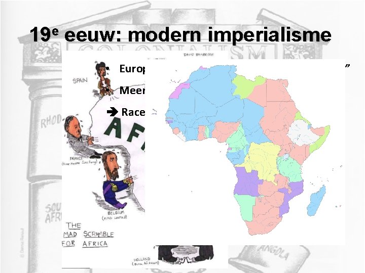 19 e eeuw: modern imperialisme • Europese landen willen “plaats onder de zon” • 19 e eeuw: modern imperialisme • Europese landen willen “plaats onder de zon” •
