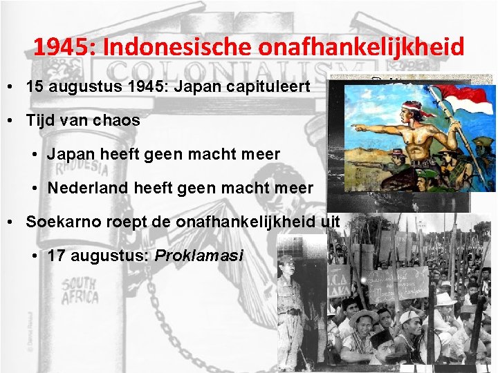 1945: Indonesische onafhankelijkheid • 15 augustus 1945: Japan capituleert • Tijd van chaos •