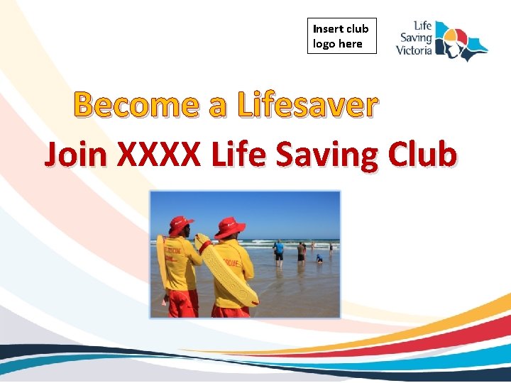 Insertclub logohere Become a Lifesaver Join XXXX Life Saving Club 