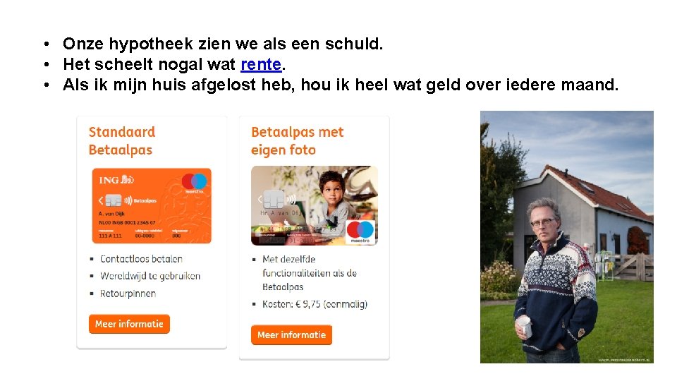 • Onze hypotheek zien we als een schuld. • Het scheelt nogal wat • Onze hypotheek zien we als een schuld. • Het scheelt nogal wat