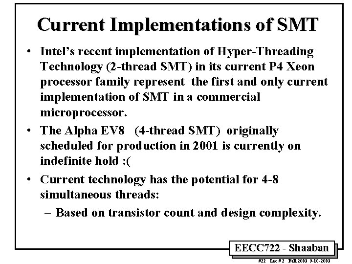 Current Implementations of SMT • Intel’s recent implementation of Hyper-Threading Technology (2 -thread SMT)