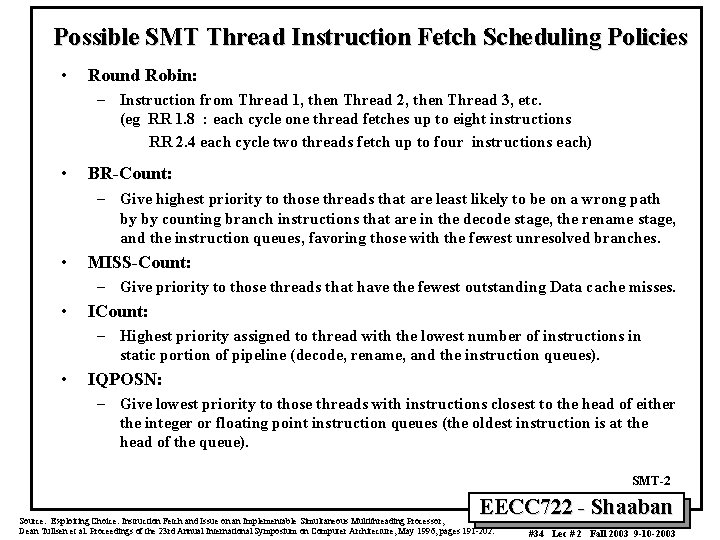 Possible SMT Thread Instruction Fetch Scheduling Policies • Round Robin: – Instruction from Thread