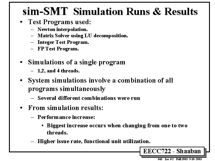 sim-SMT Simulation Runs & Results • Test Programs used: – – Newton interpolation. Matrix