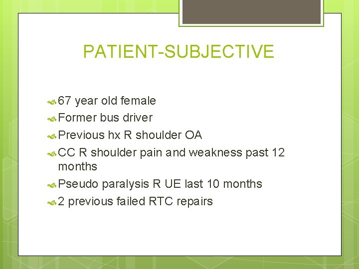 PATIENT-SUBJECTIVE 67 year old female Former bus driver Previous hx R shoulder OA CC PATIENT-SUBJECTIVE 67 year old female Former bus driver Previous hx R shoulder OA CC