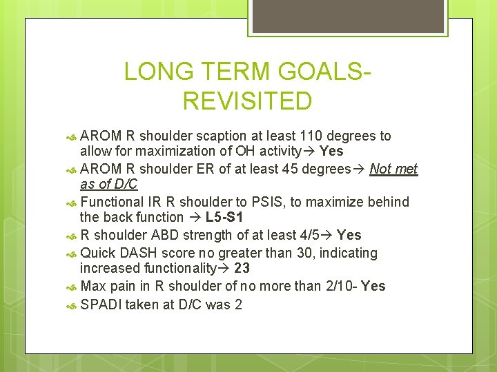 LONG TERM GOALSREVISITED AROM R shoulder scaption at least 110 degrees to allow for LONG TERM GOALSREVISITED AROM R shoulder scaption at least 110 degrees to allow for