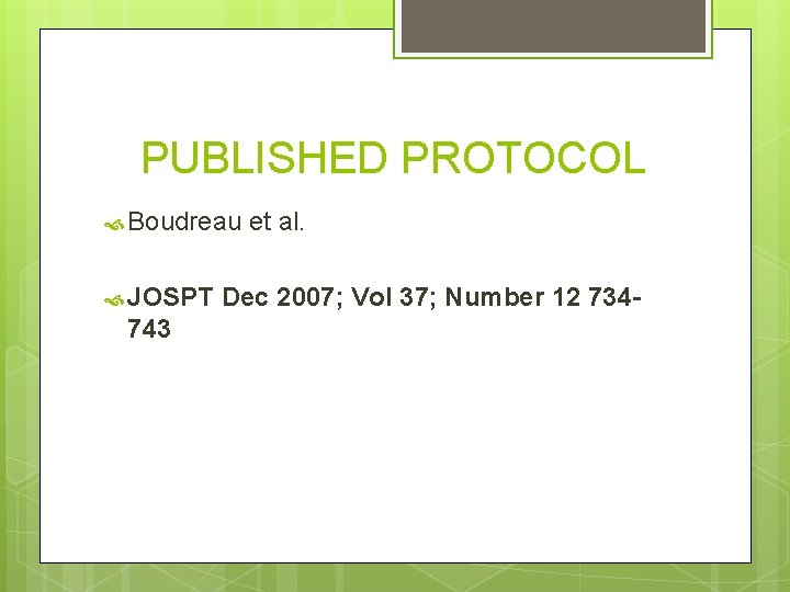 PUBLISHED PROTOCOL Boudreau JOSPT 743 et al. Dec 2007; Vol 37; Number 12 734 PUBLISHED PROTOCOL Boudreau JOSPT 743 et al. Dec 2007; Vol 37; Number 12 734