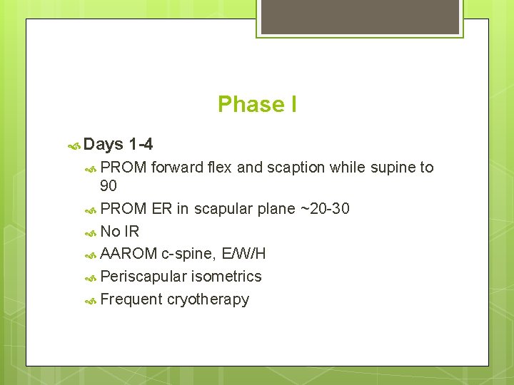 Phase I Days 1 -4 PROM forward flex and scaption while supine to 90 Phase I Days 1 -4 PROM forward flex and scaption while supine to 90