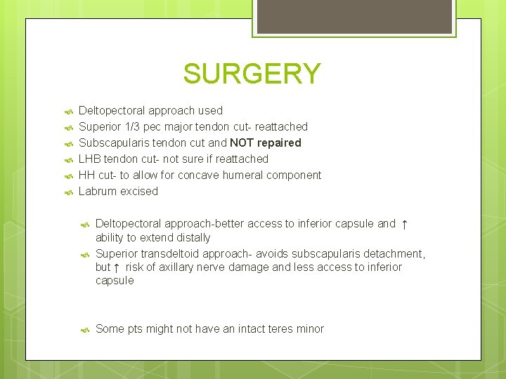 SURGERY Deltopectoral approach used Superior 1/3 pec major tendon cut- reattached Subscapularis tendon cut SURGERY Deltopectoral approach used Superior 1/3 pec major tendon cut- reattached Subscapularis tendon cut