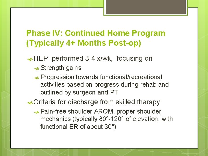 Phase IV: Continued Home Program (Typically 4+ Months Post-op) HEP performed 3 -4 x/wk, Phase IV: Continued Home Program (Typically 4+ Months Post-op) HEP performed 3 -4 x/wk,