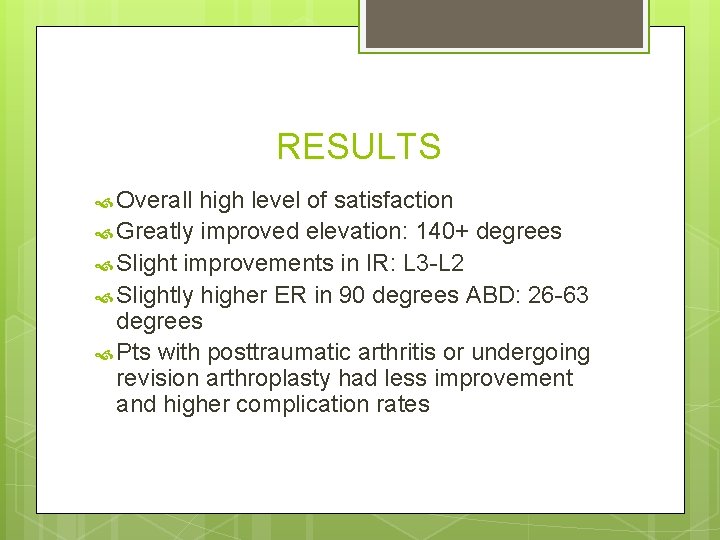 RESULTS Overall high level of satisfaction Greatly improved elevation: 140+ degrees Slight improvements in RESULTS Overall high level of satisfaction Greatly improved elevation: 140+ degrees Slight improvements in