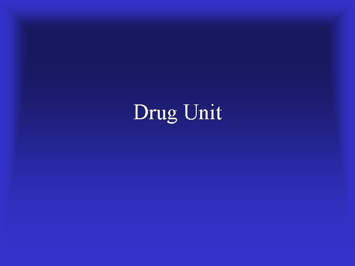 Drug Unit 