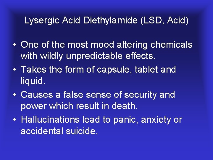 Lysergic Acid Diethylamide (LSD, Acid) • One of the most mood altering chemicals with