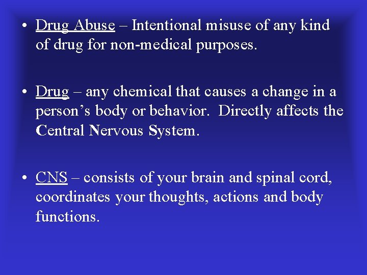  • Drug Abuse – Intentional misuse of any kind of drug for non-medical