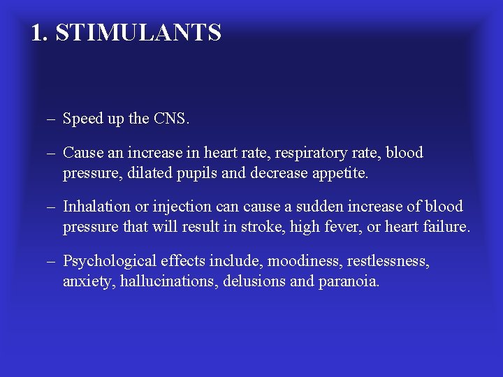 1. STIMULANTS – Speed up the CNS. – Cause an increase in heart rate,