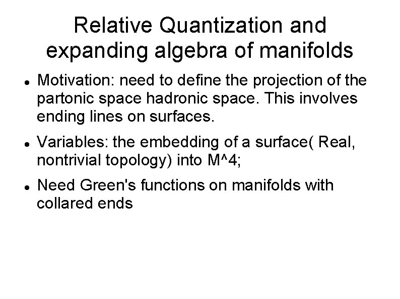 Relative Quantization and expanding algebra of manifolds Motivation: need to define the projection of
