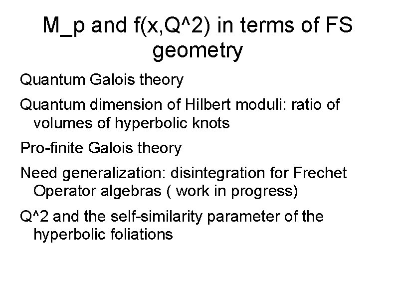 M_p and f(x, Q^2) in terms of FS geometry Quantum Galois theory Quantum dimension