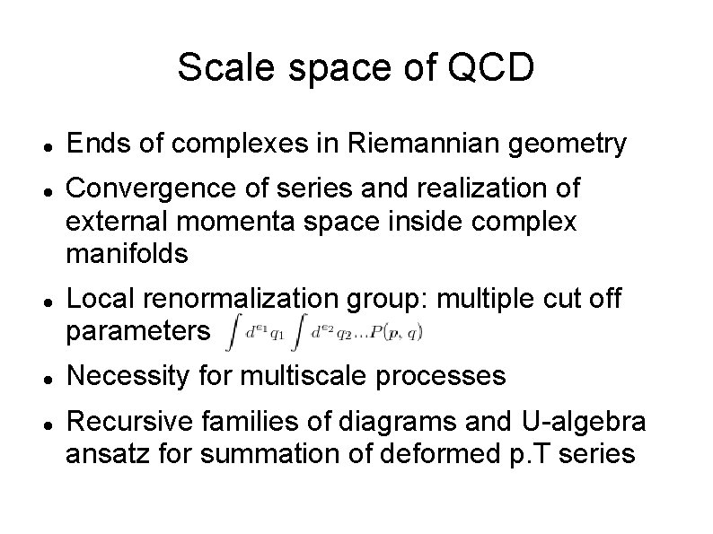 Scale space of QCD Ends of complexes in Riemannian geometry Convergence of series and