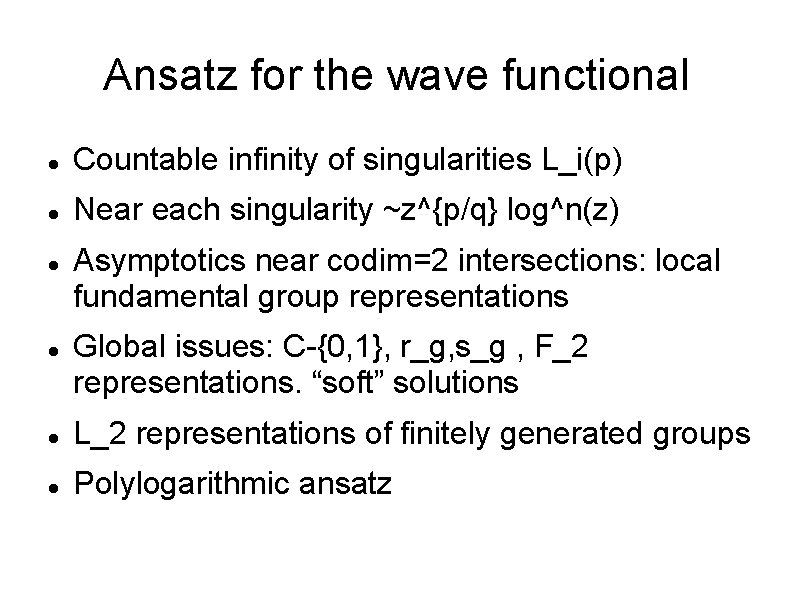 Ansatz for the wave functional Countable infinity of singularities L_i(p) Near each singularity ~z^{p/q}