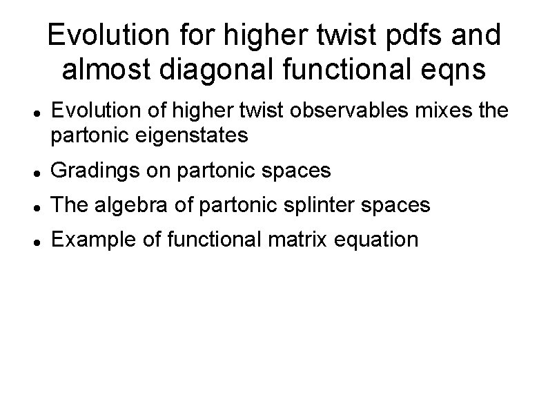Evolution for higher twist pdfs and almost diagonal functional eqns Evolution of higher twist