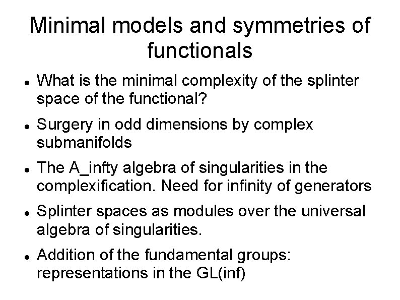 Minimal models and symmetries of functionals What is the minimal complexity of the splinter