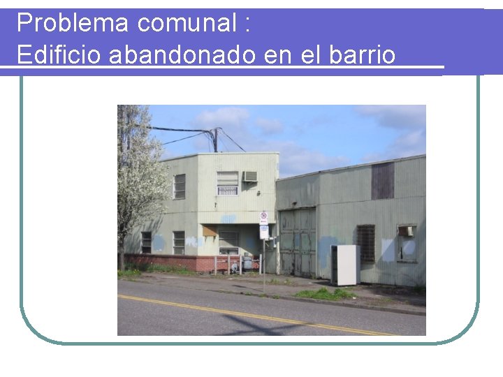 Problema comunal : Edificio abandonado en el barrio 