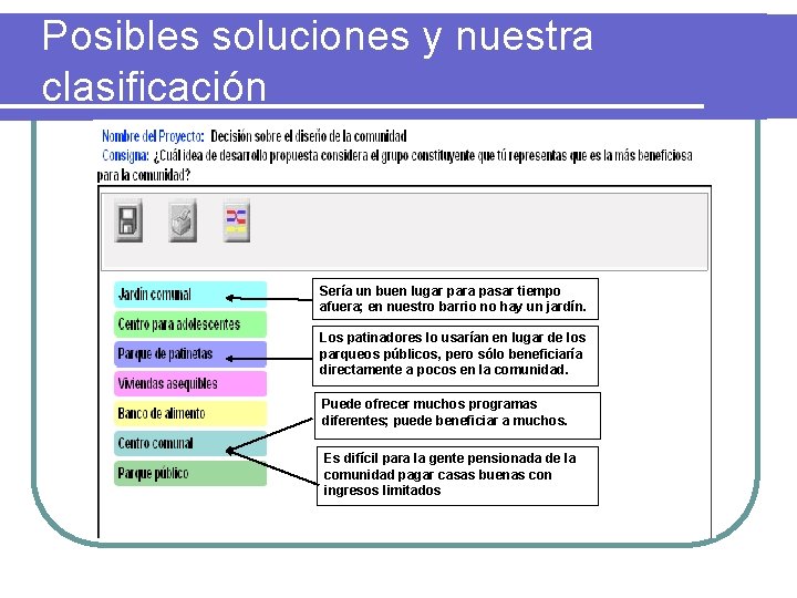 Posibles soluciones y nuestra clasificación Sería un buen lugar para pasar tiempo afuera; en