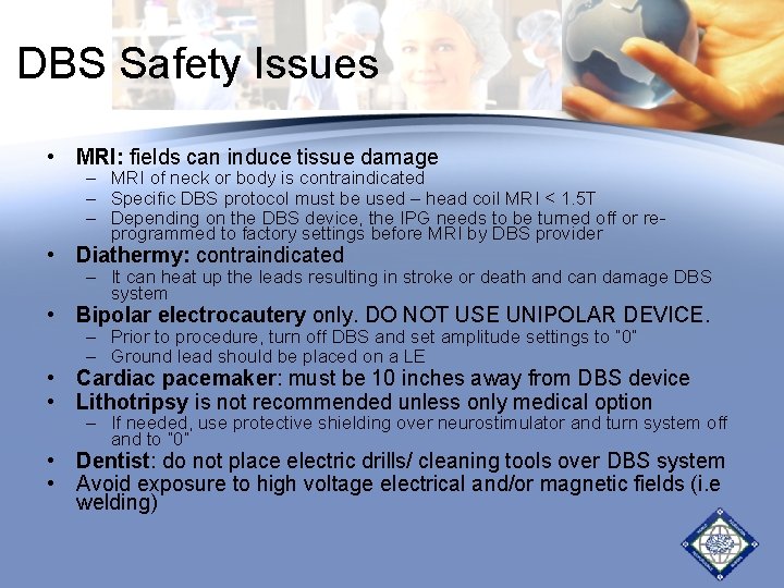 DBS Safety Issues • MRI: fields can induce tissue damage – MRI of neck DBS Safety Issues • MRI: fields can induce tissue damage – MRI of neck
