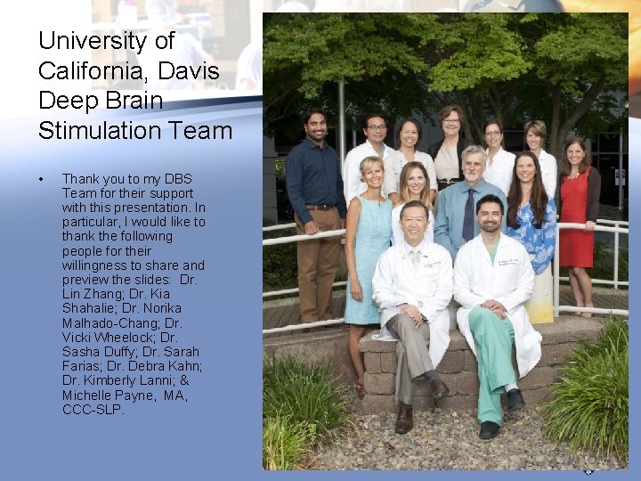 University of California, Davis Deep Brain Stimulation Team • Thank you to my DBS University of California, Davis Deep Brain Stimulation Team • Thank you to my DBS
