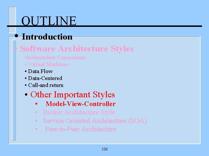 OUTLINE • Introduction • Software Architecture Styles • Independent Components • Virtual Machines •