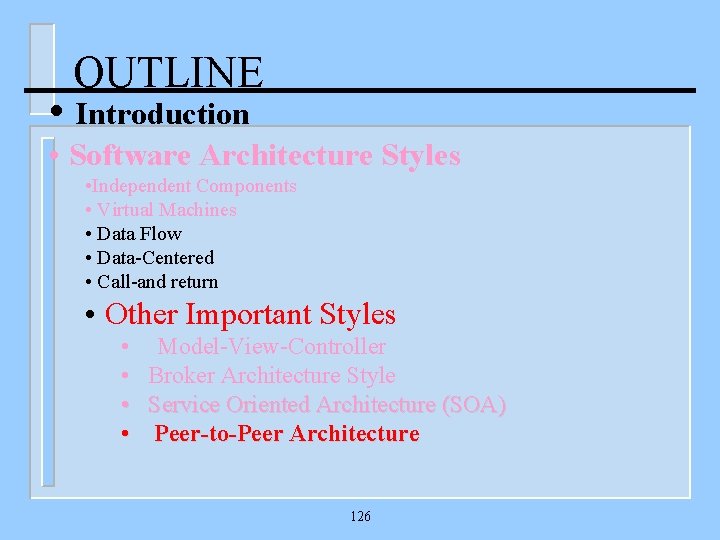 OUTLINE • Introduction • Software Architecture Styles • Independent Components • Virtual Machines •