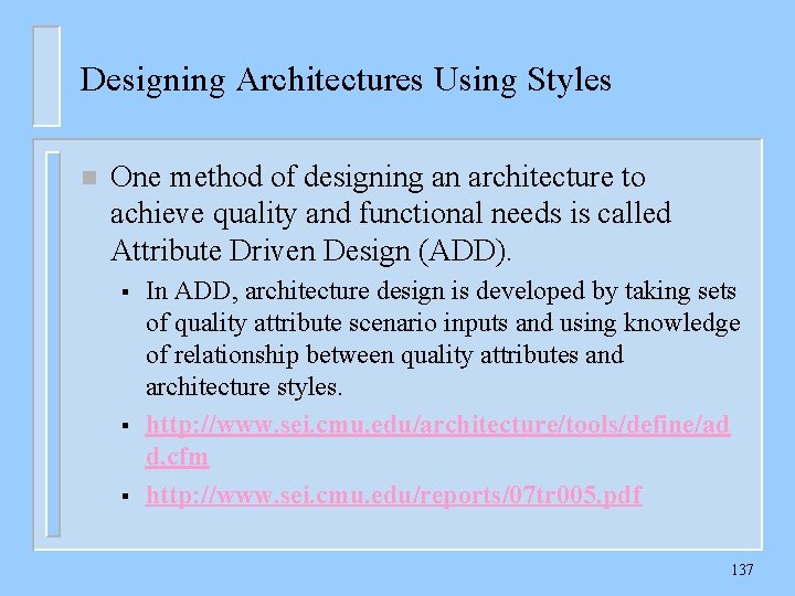 Designing Architectures Using Styles n One method of designing an architecture to achieve quality