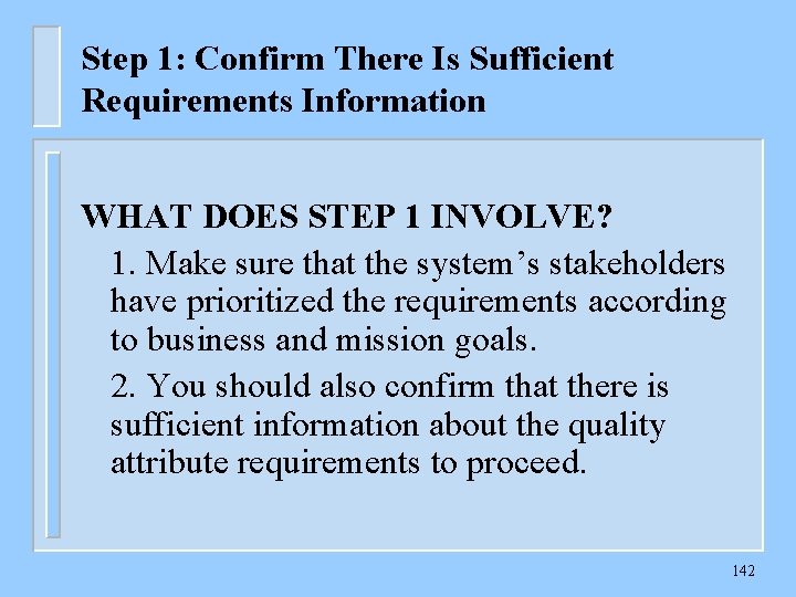 Step 1: Confirm There Is Sufficient Requirements Information WHAT DOES STEP 1 INVOLVE? 1.