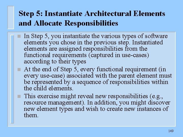 Step 5: Instantiate Architectural Elements and Allocate Responsibilities n n n In Step 5,