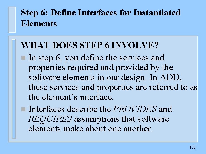 Step 6: Define Interfaces for Instantiated Elements WHAT DOES STEP 6 INVOLVE? n In