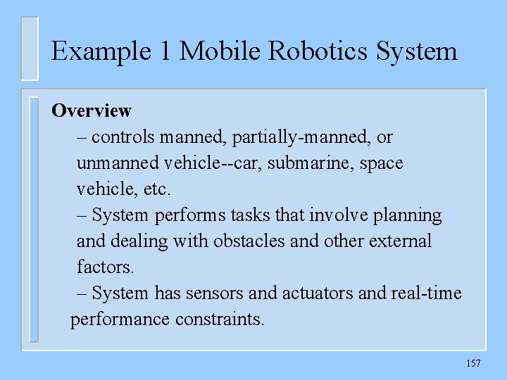 Example 1 Mobile Robotics System Overview – controls manned, partially-manned, or unmanned vehicle--car, submarine,