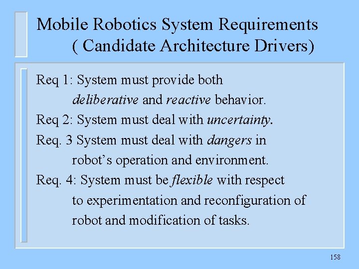 Mobile Robotics System Requirements ( Candidate Architecture Drivers) Req 1: System must provide both