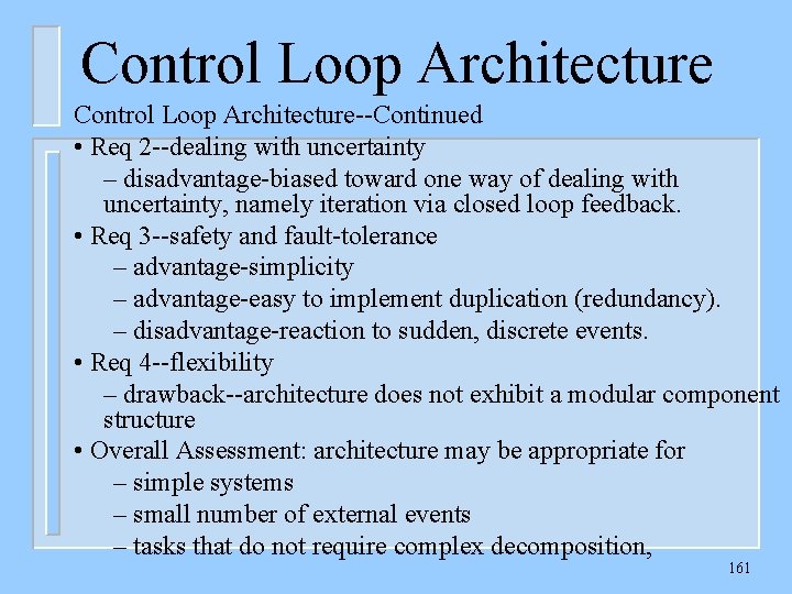 Control Loop Architecture--Continued • Req 2 --dealing with uncertainty – disadvantage-biased toward one way