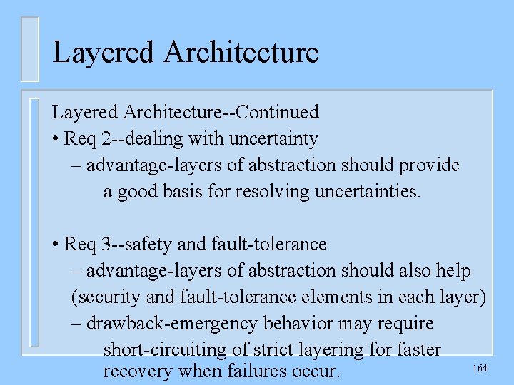 Layered Architecture--Continued • Req 2 --dealing with uncertainty – advantage-layers of abstraction should provide