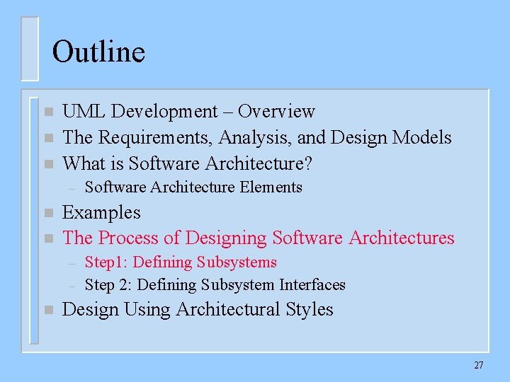 Outline n n n UML Development – Overview The Requirements, Analysis, and Design Models