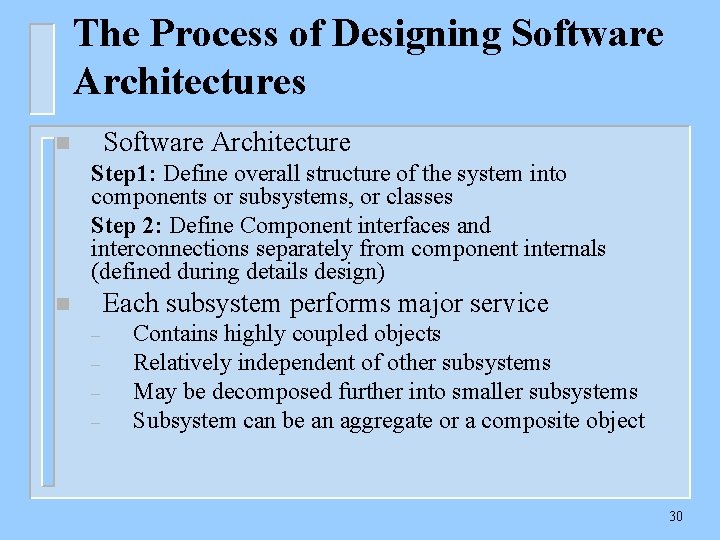 The Process of Designing Software Architectures Software Architecture n Step 1: Define overall structure