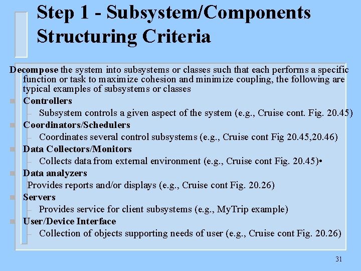 Step 1 - Subsystem/Components Structuring Criteria Decompose the system into subsystems or classes such