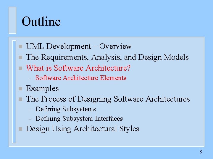 Outline n n n UML Development – Overview The Requirements, Analysis, and Design Models