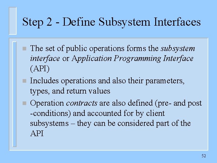 Step 2 - Define Subsystem Interfaces n n n The set of public operations